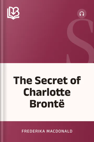 The Secret of Charlotte Brontë by Frederika Macdonald, book cover