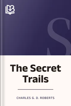 The Secret Trails - Charles G. D. Roberts