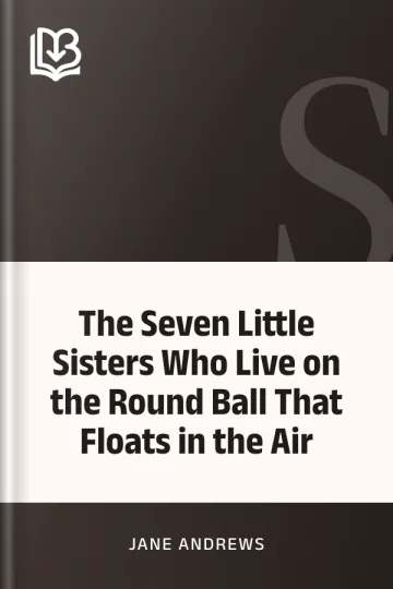 The Seven Little Sisters Who Live on the Round Ball That Floats in the Air by Jane Andrews, book cover