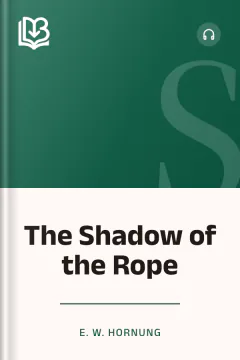 The Shadow of the Rope - E. W. Hornung
