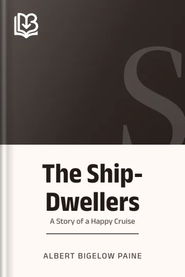 The Ship-Dwellers by Albert Bigelow Paine, book cover