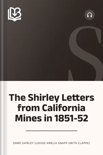 The Shirley Letters from California Mines in 1851-52 by Dame Shirley (Louise Amelia Knapp Smith Clappe), book cover