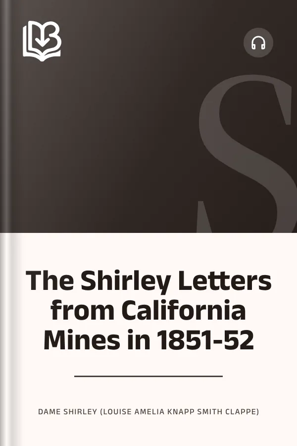 The Shirley Letters from California Mines in 1851-52 by Dame Shirley (Louise Amelia Knapp Smith Clappe), book cover