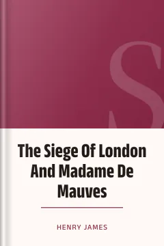 The Siege Of London And Madame De Mauves - Henry James