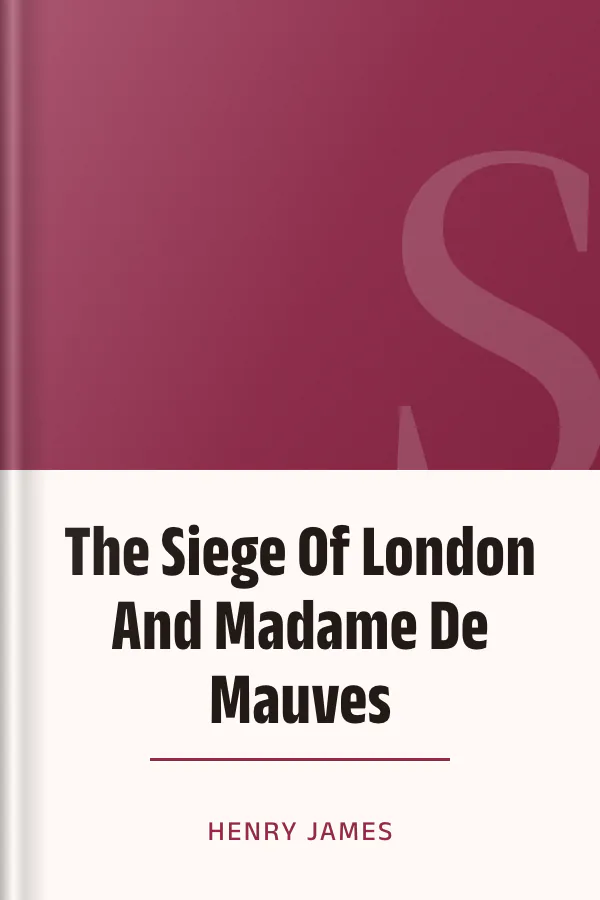 The Siege Of London And Madame De Mauves by Henry James, book cover
