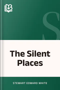 The Silent Places - Stewart Edward White