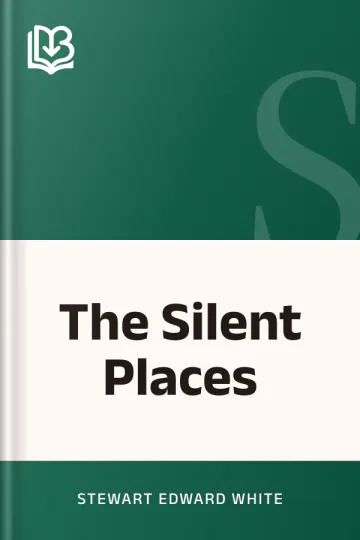 The Silent Places by Stewart Edward White, book cover