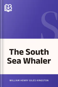 The South Sea Whaler - William Henry Giles Kingston