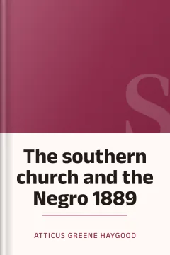 The southern church and the Negro 1889 - Atticus Greene Haygood