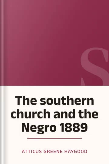 The southern church and the Negro 1889 by Atticus Greene Haygood, book cover