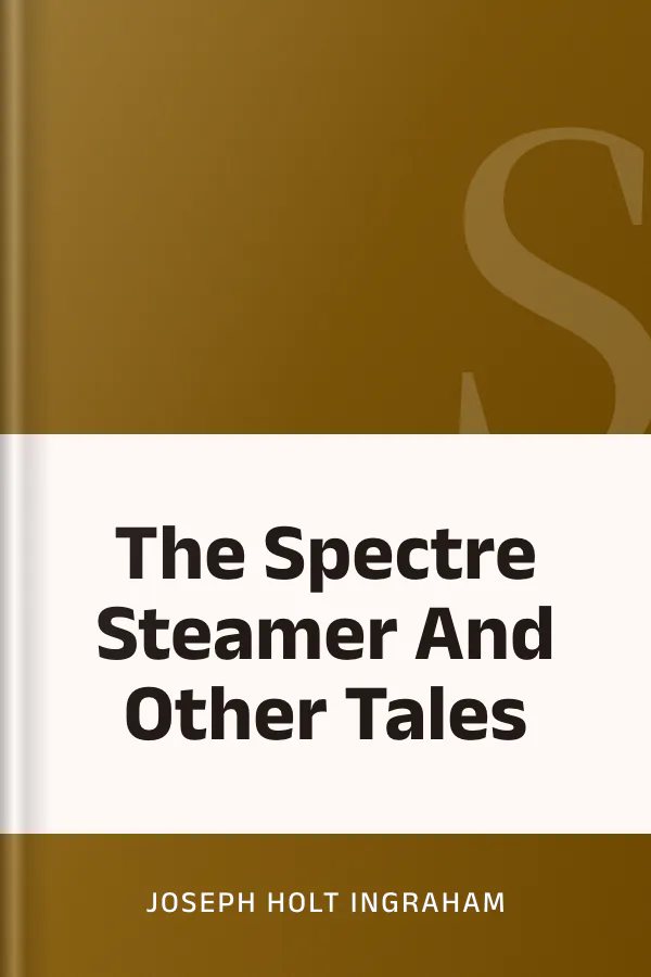 The Spectre Steamer And Other Tales by Joseph Holt Ingraham, book cover