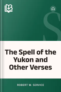 The Spell of the Yukon and Other Verses - Robert W. Service