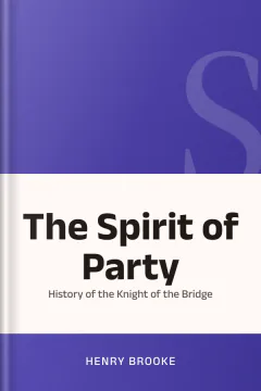 The Spirit of Party: History of the Knight of the Bridge - Henry Brooke