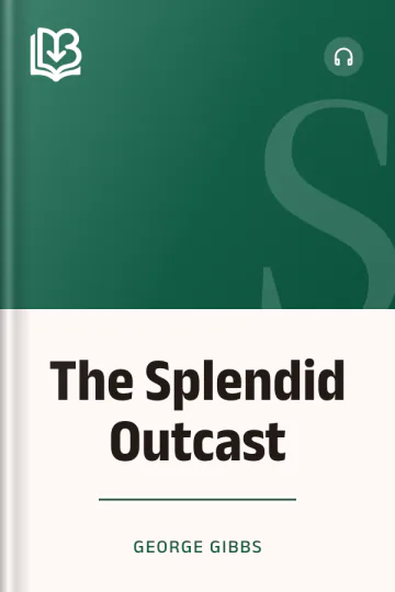 The Splendid Outcast by George Gibbs, book cover