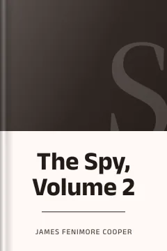 The Spy, Volume 2 - James Fenimore Cooper