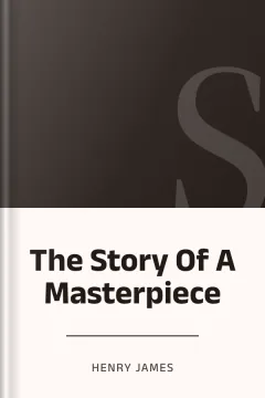 The Story Of A Masterpiece - Henry James