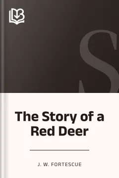 The Story of a Red Deer - J. W. Fortescue