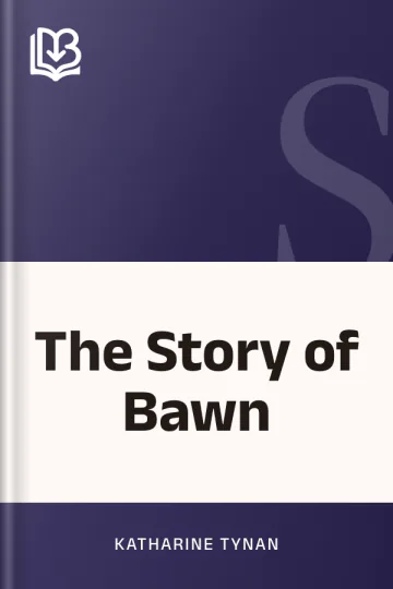 The Story of Bawn by Katharine Tynan, book cover