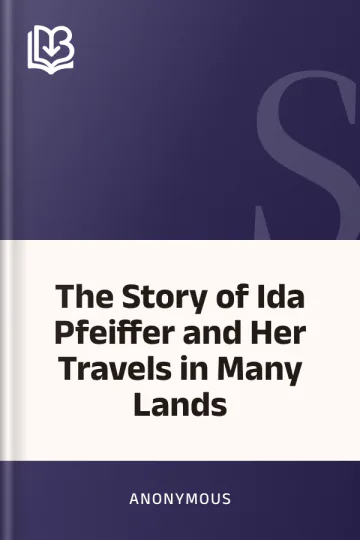 The Story of Ida Pfeiffer and Her Travels in Many Lands by Anonymous, book cover