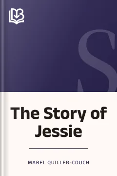 The Story of Jessie - Mabel Quiller-Couch