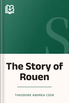 The Story of Rouen - Theodore Andrea Cook