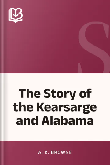 The Story of the Kearsarge and Alabama by A. K. Browne, book cover