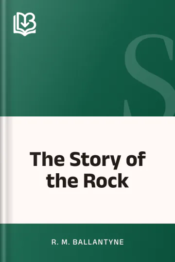 The Story of the Rock by R. M. Ballantyne, book cover