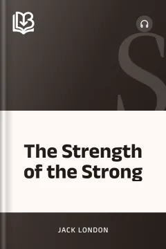 The Strength of the Strong - Jack London