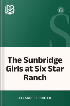 The Sunbridge Girls at Six Star Ranch - Eleanor H. Porter