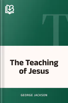 The Teaching of Jesus - George Jackson