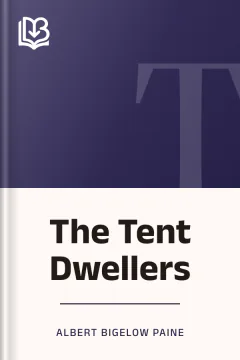 The Tent Dwellers - Albert Bigelow Paine