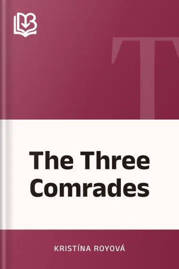 The Three Comrades by Kristína Royová, book cover