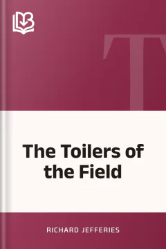 The Toilers of the Field - Richard Jefferies