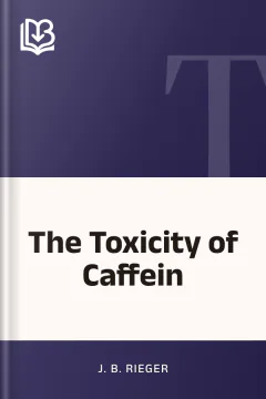 The Toxicity of Caffein - J. B. RIEGER