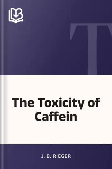 The Toxicity of Caffein by J. B. RIEGER, book cover