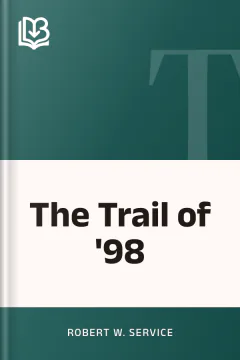 The Trail of '98 - Robert W. Service