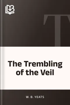 The Trembling of the Veil - W. B. Yeats