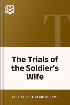 The Trials of the Soldier's Wife - Alex Alex St. Clair Abrams