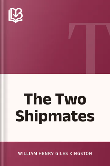 The Two Shipmates by William Henry Giles Kingston, book cover