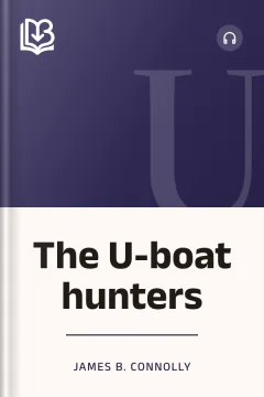 The U-boat hunters - James B. Connolly