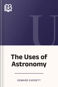 The Uses of Astronomy - Edward Everett