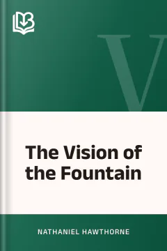 The Vision of the Fountain - Nathaniel Hawthorne
