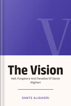 The Vision Or Hell, Purgatory And Paradise Of Dante Alighieri - Dante Alighieri