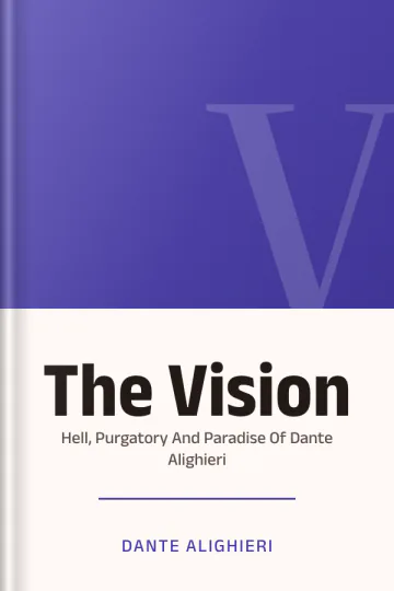 The Vision Or Hell, Purgatory And Paradise Of Dante Alighieri by Dante Alighieri, book cover