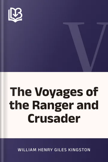 The Voyages of the Ranger and Crusader by William Henry Giles Kingston, book cover