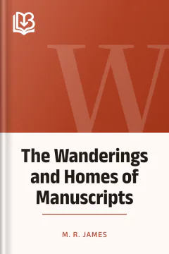 The Wanderings and Homes of Manuscripts - M. R. James