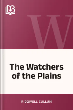 The Watchers of the Plains - Ridgwell Cullum
