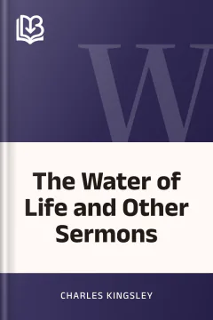 The Water of Life and Other Sermons - Charles Kingsley