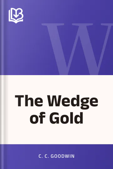 The Wedge of Gold by C. C. Goodwin, book cover