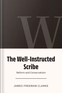 The Well-Instructed Scribe; Or, Reform and Conservatism - James Freeman Clarke